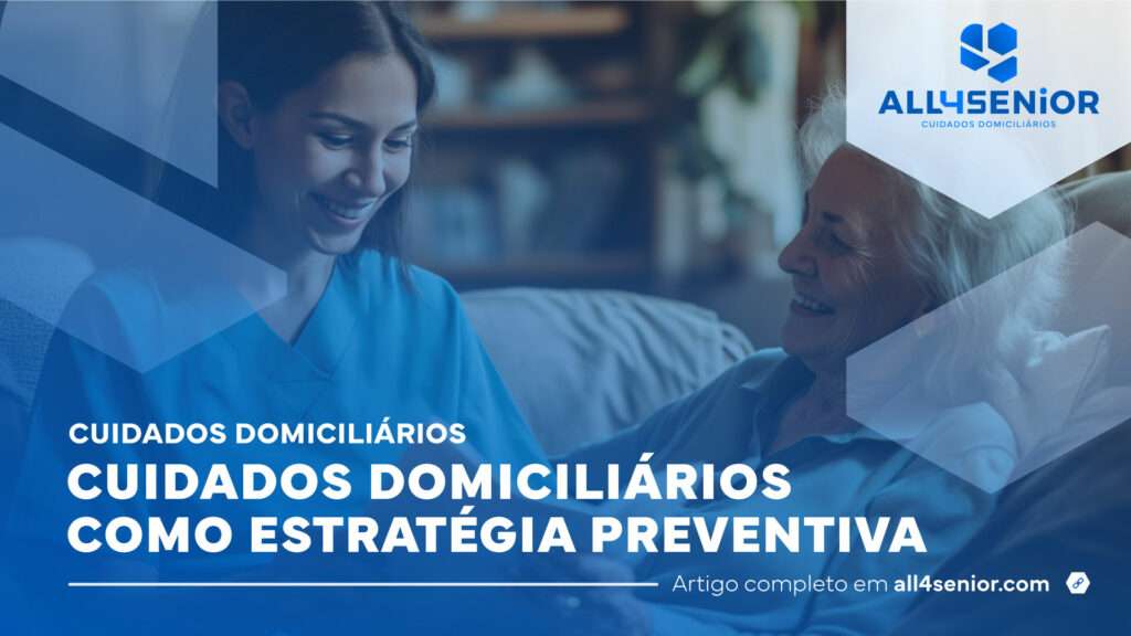 Cuidados Domiciliários como estratégia preventiva – All4Senior