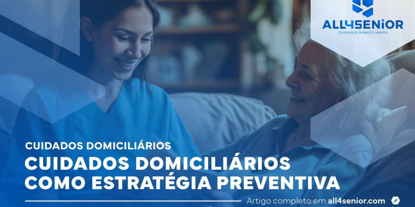 Cuidados Domiciliários como estratégia preventiva – All4Senior