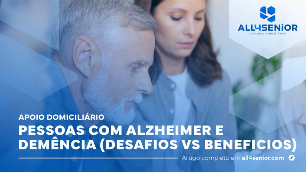 Apoio domiciliário em pessoas com Alzheimer e demência (Desafios vs Benefícios) 