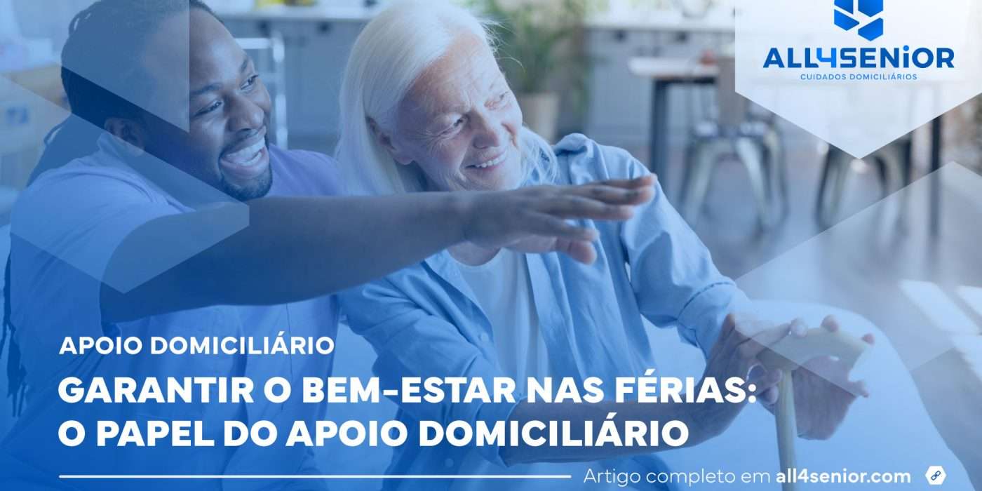 Garantir o bem estar nas férias: o papel do Apoio Domiciliário