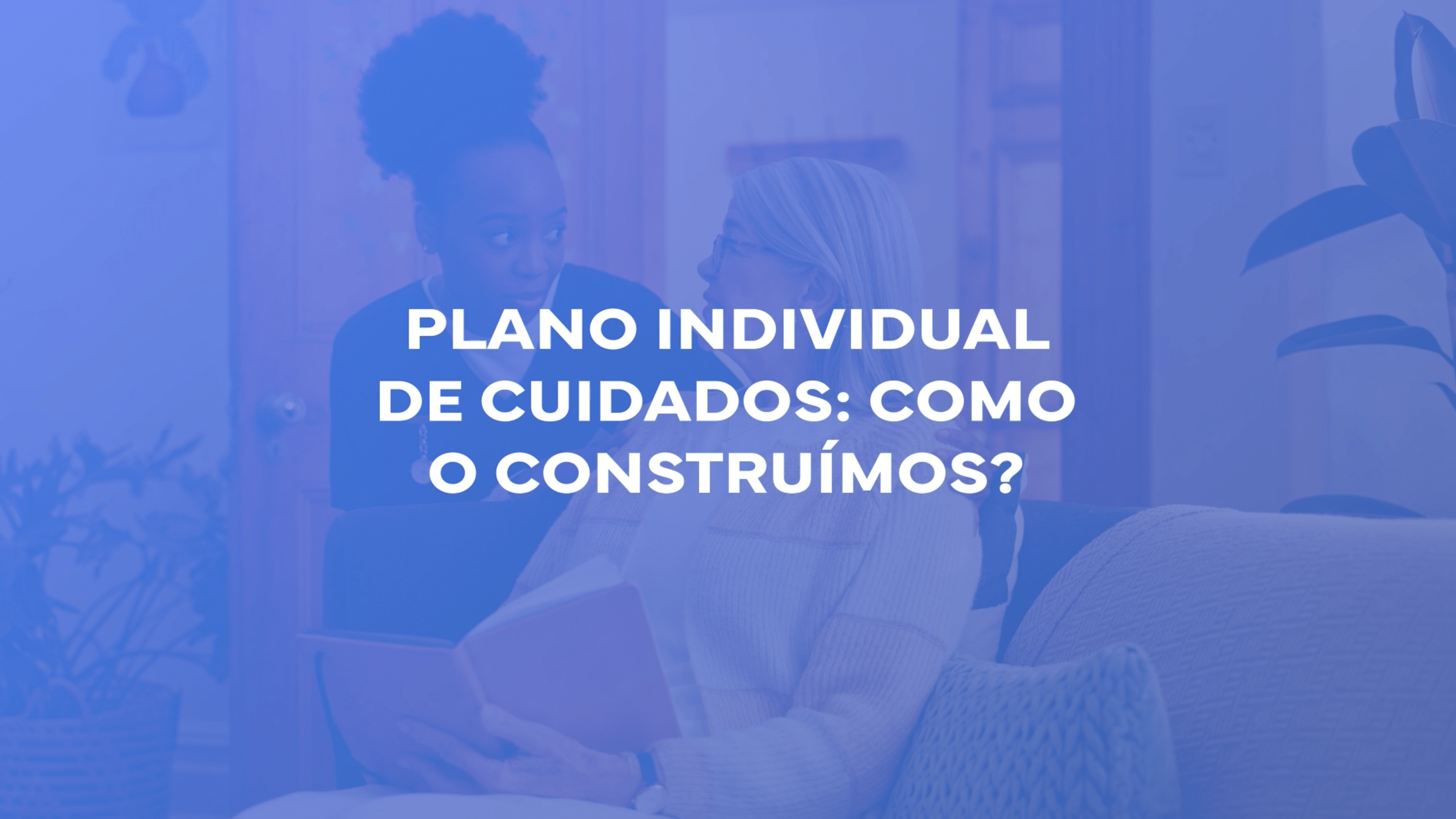 Plano individual de cuidados: como o construímos