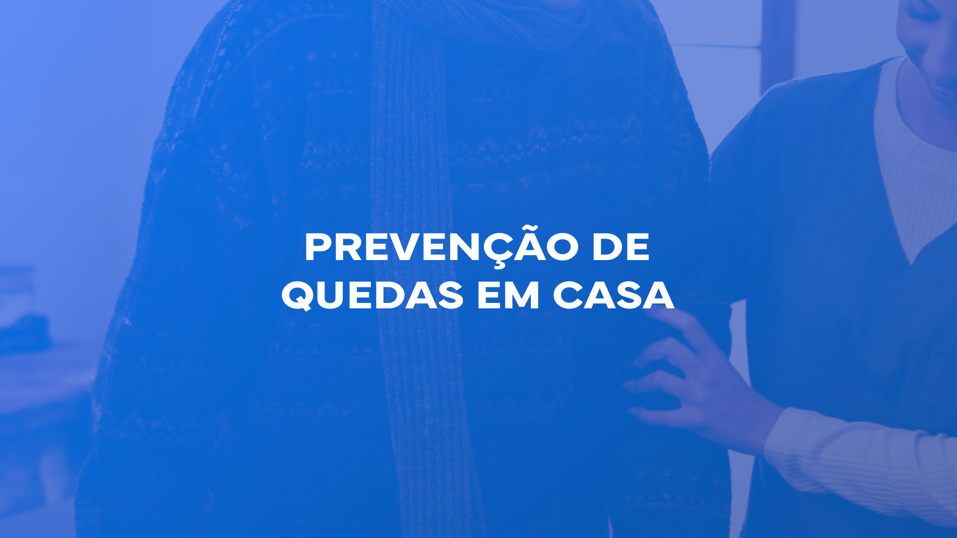 Prevenção de quedas em casa dos idosos