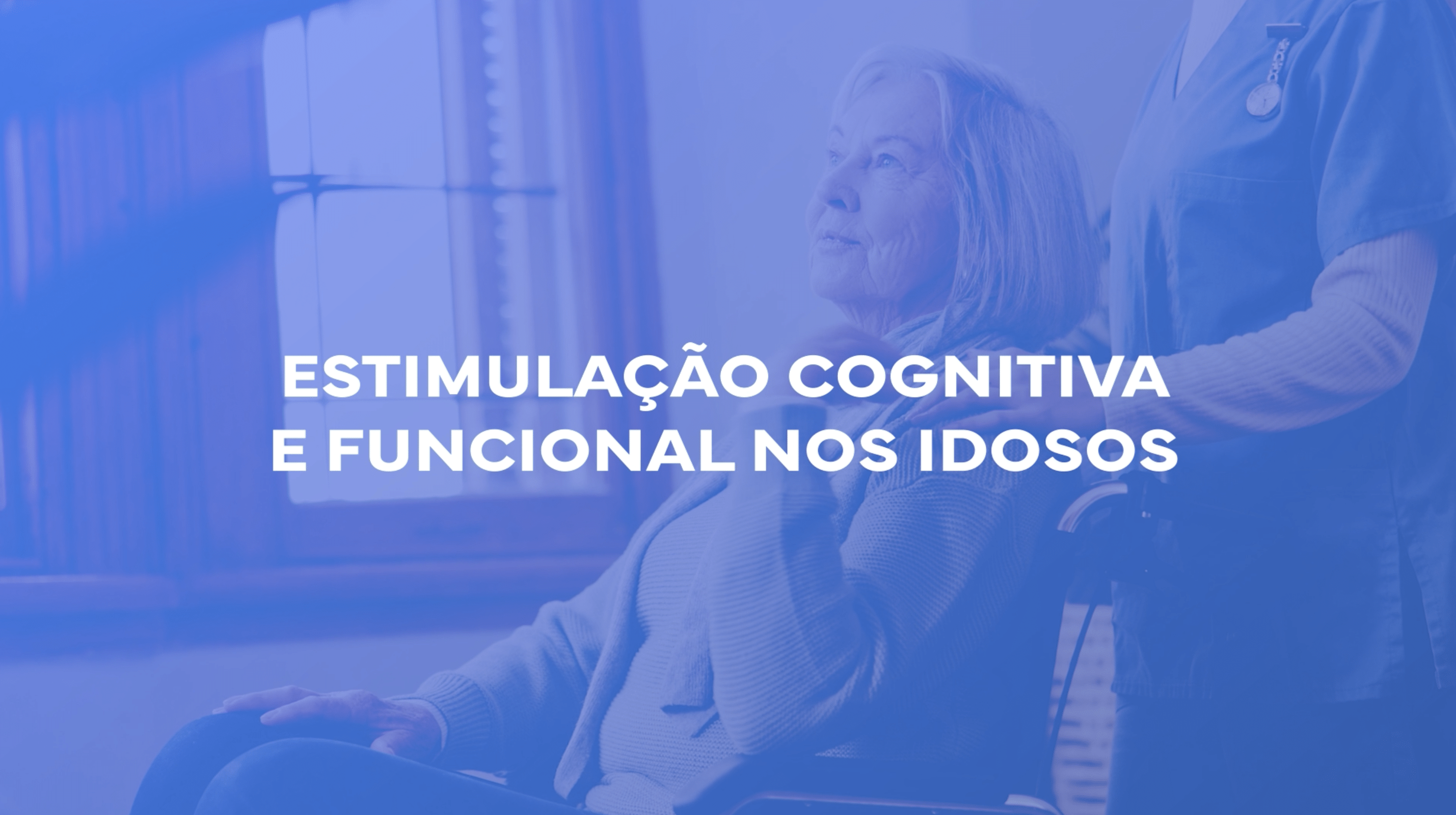 Estimulação cognitiva e funcional nos idosos